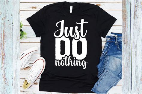 Just Do Nothing T Shirt Graphic By Texpert Creative Fabrica