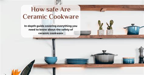 7 Reasons Why Is Ceramic Cookware Safe | Desired Cuisine