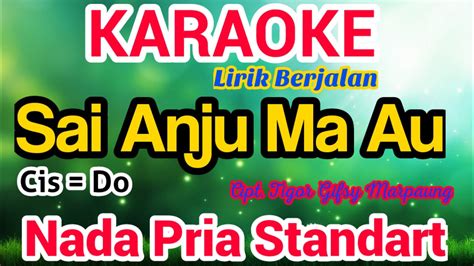 SAI ANJU MA AU Karaoke Nada Cowo Pria Male Karaoke SAI ANJU MA AU