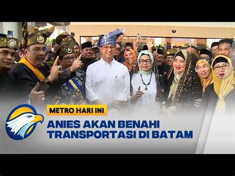 Janji Anies Akan Bangun Transportasi Batam Setara Jakarta YouTube