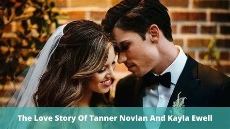 The Love Story of Tanner Novlan and Kayla Ewell: How They Met and Fell ...