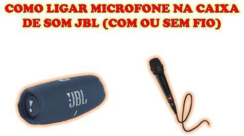 COMO LIGAR MICROFONE NA CAIXA DE SOM JBL OU SEM FIO YouTube