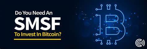 Do You Need An SMSF To Invest In Bitcoin Crypto News Australia