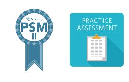 Professional Scrum Master Ii Psm Ii Practice Assessment