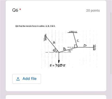 Solved Q6 20 Points Q6 Find The Tensile Force In Cables A