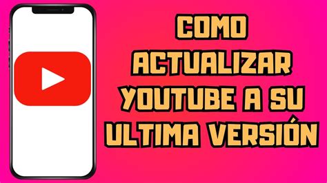 Como Actualizar Youtube A Su Ltima Version Youtube