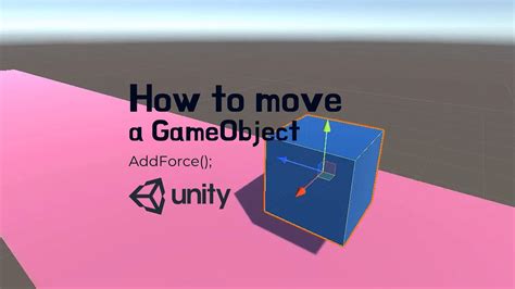 How To Move A Game Object In Unity Void Start Void Update Addforce Youtube