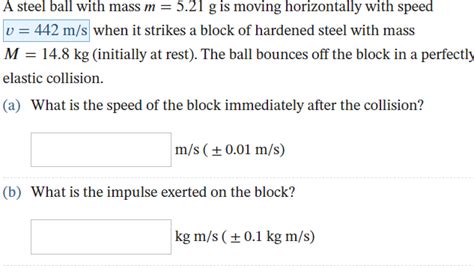 Solved A Steel Ball With Mass M G Is Moving Chegg