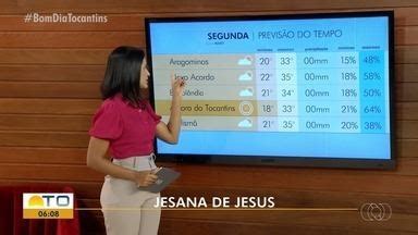 Bom Dia Tocantins Confira A Previs O Do Tempo Para Esta Segunda Feira