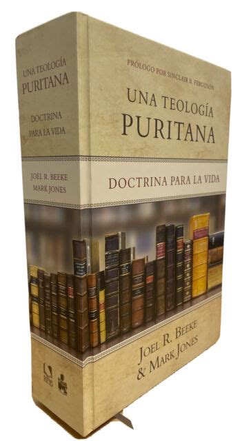 Una Teolog A Puritana Doctrinas Para La Vida By Joel Beeke And Mark