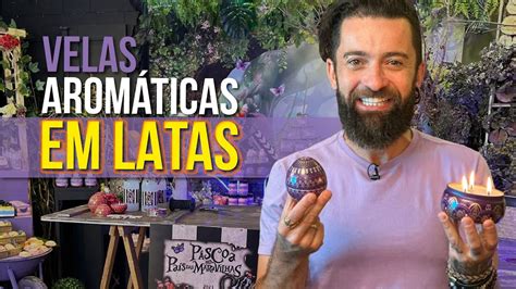 Como Fazer Velas Arom Ticas Em Latas Peter Paiva Youtube