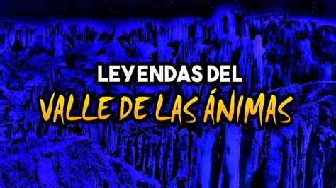 Leyendas Del Valle De Las Nimas Mitos Y Leyendas De Bolivia Youtube