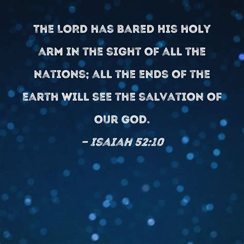 Isaiah 52 10 The LORD Has Bared His Holy Arm In The Sight Of All The