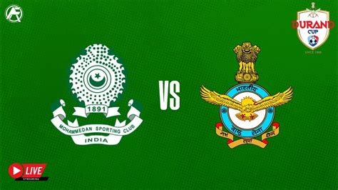 Mohammedan Sc Vs Indian Air Force Live Durand Cup 2022 Youtube