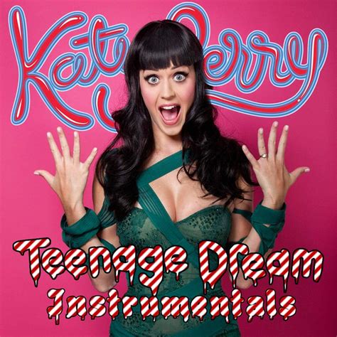 Katy Perry Teenage Dream Instrumentals Luke Donegan Flickr