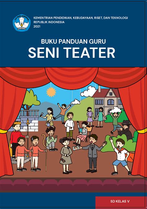 Buku Panduan Guru Seni Teater Untuk Kelas Iv Buku Kurikulum Merdeka Riset