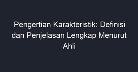 Pengertian Karakteristik Definisi Dan Penjelasan Lengkap Menurut Ahli