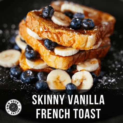 Skinny Vanilla French Toast Recipe Own Your Eating With Jason And Roz