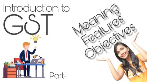 Introduction To Gst Meaning Features And Objectives Part 1 Cbse Accounts Syllabus 11th