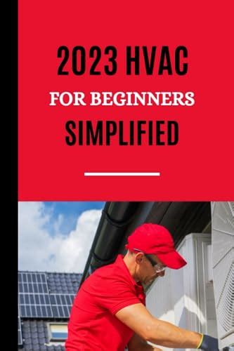 2023 HVAC FOR BEGINNERS SIMPLIFIED Your Comprehensive Guide To