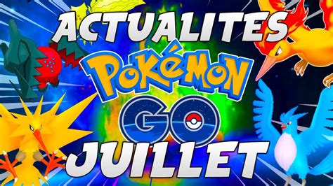 Les Dernieres Nouveautes Pokemon Go De Ce Mois De Juillet Mise A Jour