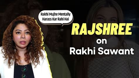 Rakhi Sawant S Best Friend Rajshree Shares Jaw Dropping Secrets Rakhi