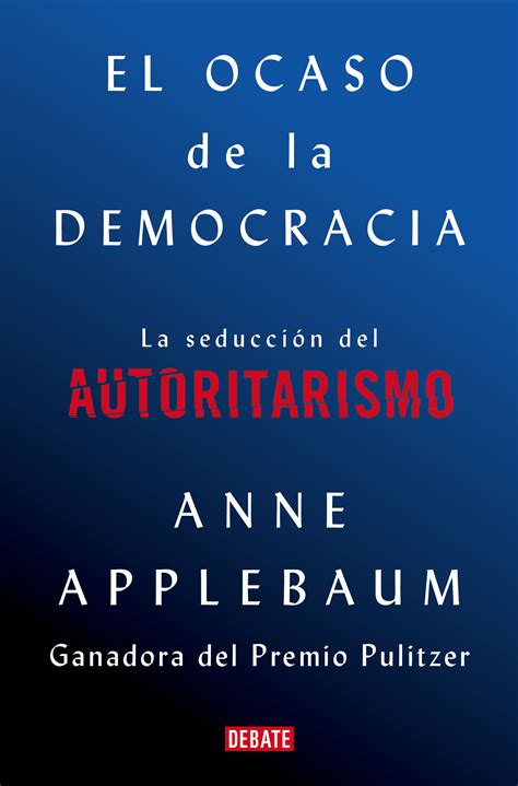 Libro El Ocaso De La Democracia 9788418056581 Applebaum Anne