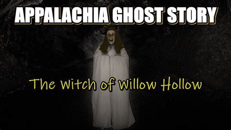 The Mountain Witch Of Willow Hollow An Old Appalachian Ghost Story