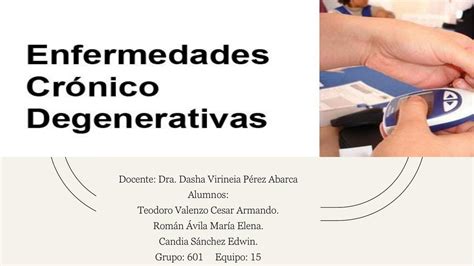 Enfermedades Cr Nico Degenerativas Cesar Armando Teodoro Valenzo Udocz