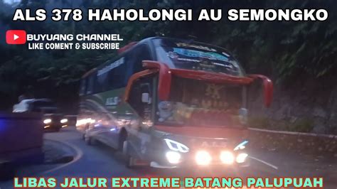 ALS 378 SEMONGKO LIBAS JALUR EXTREME BATANG PALUPUAH YouTube