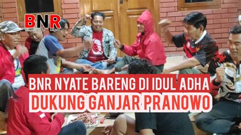 Pendukung Ganjar Pranowo Nyate Bareng BNR Rayakan Idul Adha YouTube