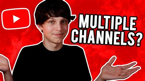 Should You Have Multiple YouTube Channels? - YouTube