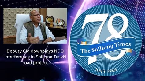 Deputy Cm Downplays Ngo Interference In Shillong Dawki Road Project