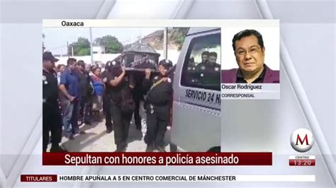 Sepultan Con Honores A Polic A Asesinado En Oaxaca Grupo Milenio