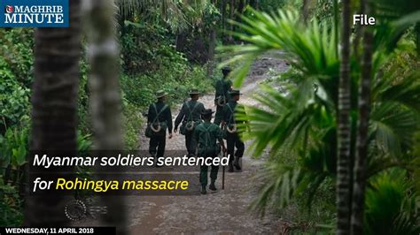 Myanmar Soldiers Sentenced For Rohingya Massacre Times Of Oman