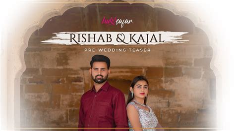 Pre Wedding Teaser Rishabh X Kajal Youtube