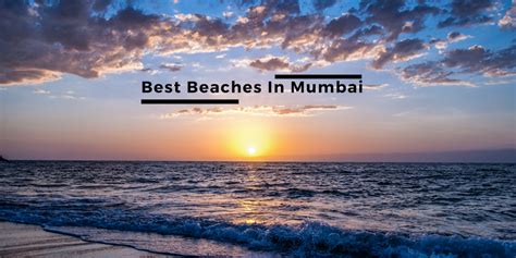 Visit These Best Beaches In Mumbai That Will Leave You Awestruck ...