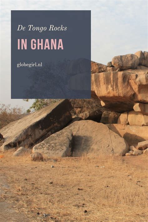 Tongo Rocks Ghana Ghana Bezienswaardigheden Reistips