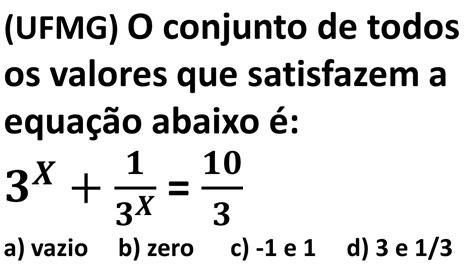 UFMG O conjunto de todos os valores que satisfazem a equação é 𝟑 𝑿 𝟏