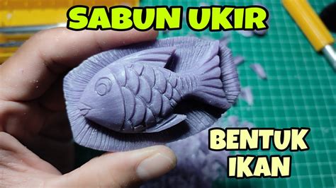 Sabun Ukir Bentuk Ikan Soap Carving Fish Ukiran Sabun Youtube