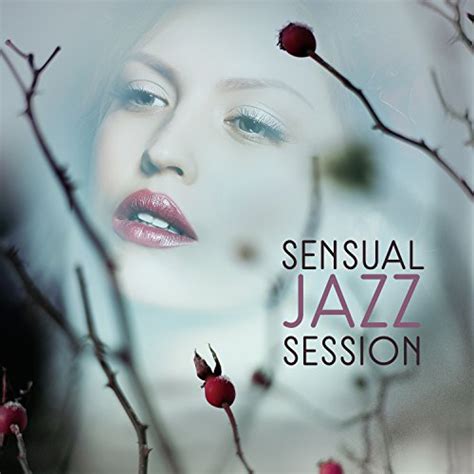 Sensual Jazz Session Hot Sexy Jazz Falling In Love Jazz Music For Love Making