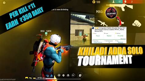 Khiladi Adda Solo Tournament PER KILL 11 Rs Daily Earn 350