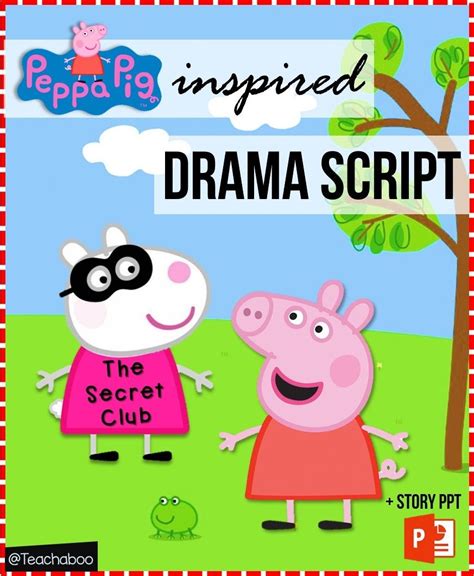 Peppa Pig Inspired Drama Script +Story PPT - Teachaboo