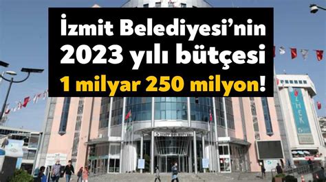 İzmit Belediyesinin 2023 yılı bütçesi 1 milyar 250 milyon Bağımsız