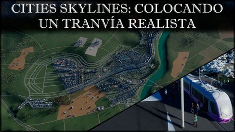 CITIES SKYLINES COLOCANDO UN TRANVÍA REALISTA YouTube