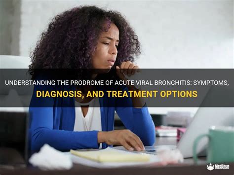 Understanding The Prodrome Of Acute Viral Bronchitis Symptoms