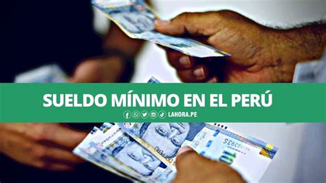 Nuevo Sueldo Mínimo Perú ¿qué Se Sabe Del Posible Incremento De La