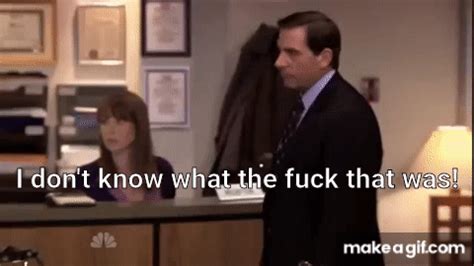 The Office MIchael Scott I Don T Know What The Fuck That Was On Make A