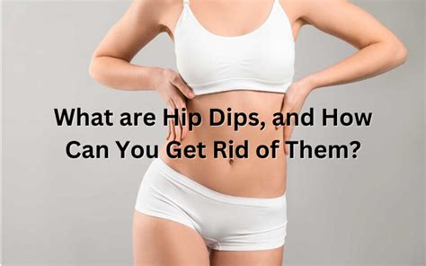 What Are Hip Dips And How Can You Get Rid Of Them