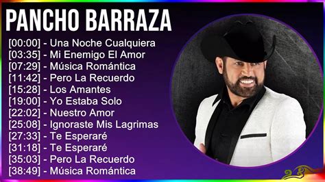 Pancho Barraza Mix Grandes Exitos Una Noche Cualquiera Mi